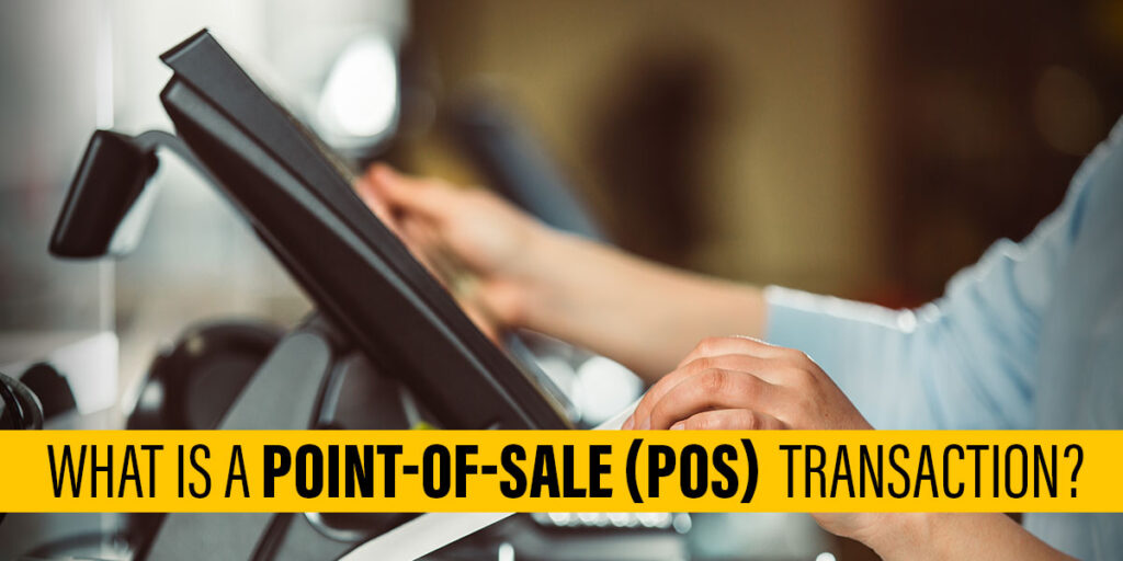 Point-of-Sale (POS) Transactions