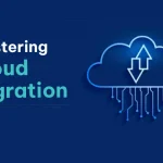Cloud Migration Best Practices for a Seamless Migration