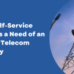 Why Self-Service Portal is a Need of an Hour in Telecom Industry