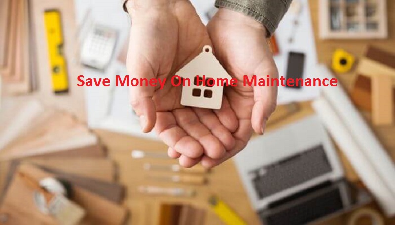 How To Save Money On Home Maintenance?